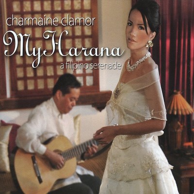 Charmaine Clamor/My Harana: A Filipino Serenade